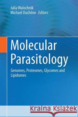 Molecular Parasitology: Protozoan Parasites and Their Molecules Walochnik, Julia 9783709114155 Springer Verlag GmbH