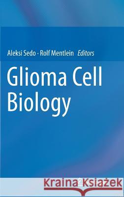 Glioma Cell Biology Aleksi Sedo Rolf Mentlein 9783709114308 Springer