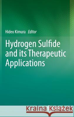 Hydrogen Sulfide and Its Therapeutic Applications Kimura, Hideo 9783709115497