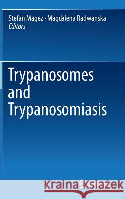 Trypanosomes and Trypanosomiasis Stefan Magez Magdalena Radwanska 9783709115558 Springer