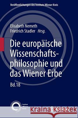 Die Europäische Wissenschaftsphilosophie Und Das Wiener Erbe Nemeth, Elisabeth 9783709115787 Springer