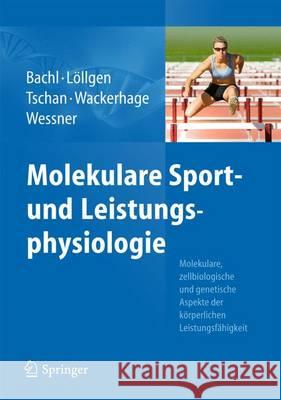 Molekulare Sport- Und Leistungsphysiologie: Molekulare, Zellbiologische Und Genetische Aspekte Der Körperlichen Leistungsfähigkeit Bachl, Norbert 9783709115909 Springer