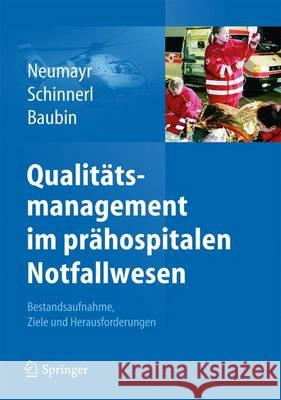 Qualitätsmanagement Im Prähospitalen Notfallwesen: Bestandsaufnahme, Ziele Und Herausforderungen Neumayr, Agnes 9783709115961 Springer