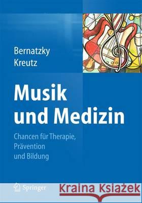 Musik Und Medizin: Chancen Für Therapie, Prävention Und Bildung Bernatzky, Günther 9783709115985