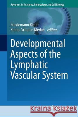 Developmental Aspects of the Lymphatic Vascular System Friedemann Kiefer Schulte Stefan 9783709116456