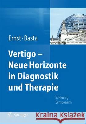 Vertigo - Neue Horizonte in Diagnostik Und Therapie: 9. Hennig Symposium Ernst, Arne 9783709116531 Springer