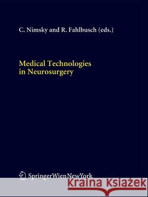 Medical Technologies in Neurosurgery Christopher Nimsky Rudolf Fahlbusch (Department of Neurosur  9783709116562 Springer