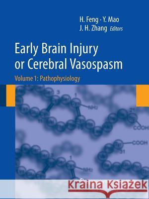 Early Brain Injury or Cerebral Vasospasm: Vol 1: Pathophysiology Feng, Hua 9783709116586 Springer