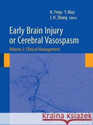 Early Brain Injury or Cerebral Vasospasm: Vol 2: Clinical Management Feng, Hua 9783709116593 Springer