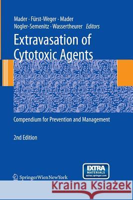 Extravasation of Cytotoxic Agents: Compendium for Prevention and Management Mader, Ines 9783709116678 Springer