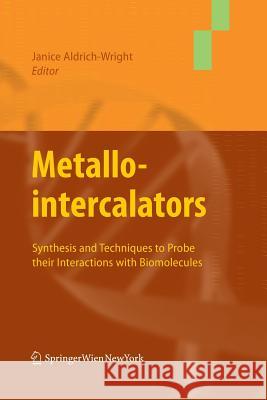 Metallointercalators: Synthesis and Techniques to Probe Their Interactions with Biomolecules Aldrich-Wright, Janice 9783709116692 Springer