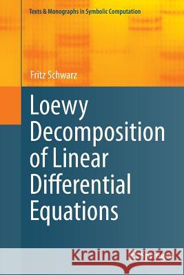 Loewy Decomposition of Linear Differential Equations Fritz Schwarz 9783709116876 Springer