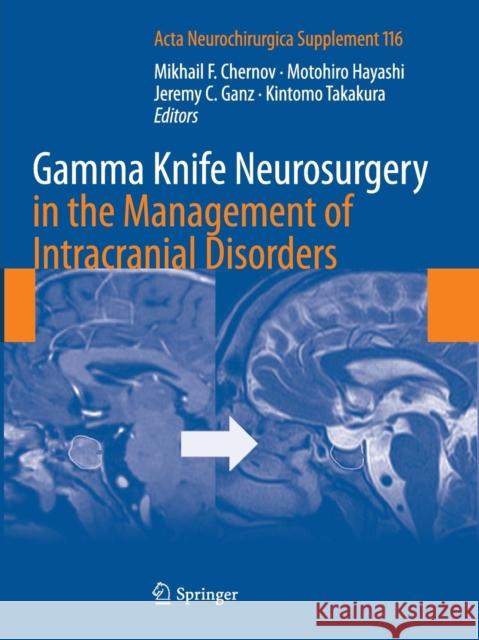 Gamma Knife Neurosurgery in the Management of Intracranial Disorders Mikhail Chernov Motohiro Hayashi Jeremy Ganz 9783709116920