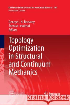 Topology Optimization in Structural and Continuum Mechanics George I. N. Rozvany Tomasz Lew 9783709116982 Springer