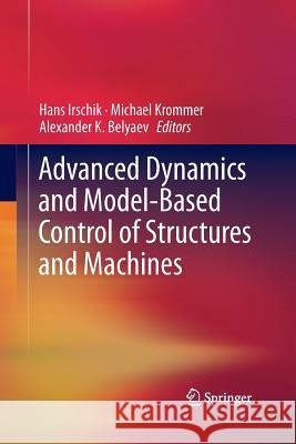 Advanced Dynamics and Model-Based Control of Structures and Machines Hans Irschik Michael Krommer Alexander K Belyaev 9783709117088