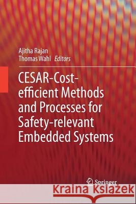 Cesar - Cost-Efficient Methods and Processes for Safety-Relevant Embedded Systems Rajan, Ajitha 9783709117255 Springer