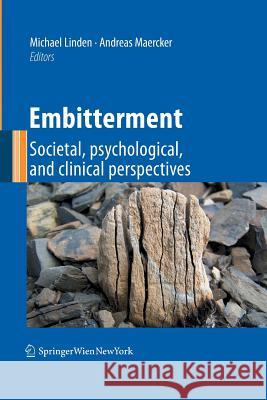 Embitterment: Societal, Psychological, and Clinical Perspectives Linden, Michael 9783709117286