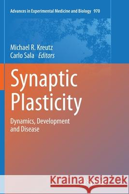 Synaptic Plasticity: Dynamics, Development and Disease Kreutz, Michael R. 9783709117323