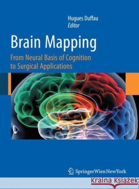 Brain Mapping: From Neural Basis of Cognition to Surgical Applications Duffau, Hugues 9783709117477 Springer