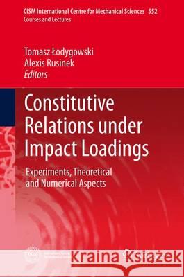 Constitutive Relations Under Impact Loadings: Experiments, Theoretical and Numerical Aspects Lodygowski, Tomasz 9783709117675 Springer
