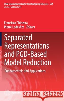 Separated Representations and Pgd-Based Model Reduction: Fundamentals and Applications Chinesta, Francisco 9783709117934