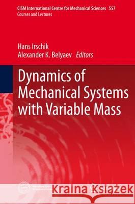 Dynamics of Mechanical Systems with Variable Mass Hans Irschik Alexander K. Belyaev  9783709118085