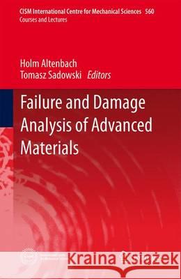 Failure and Damage Analysis of Advanced Materials Holm Altenbach Tomasz Sadowski 9783709118344 Springer