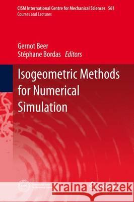 Isogeometric Methods for Numerical Simulation Gernot Beer Stephane Bordas 9783709118429 Springer