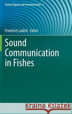 Sound Communication in Fishes Friedrich Ladich 9783709118450 Springer