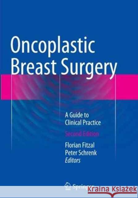 Oncoplastic Breast Surgery: A Guide to Clinical Practice Fitzal, Florian 9783709119143 Springer