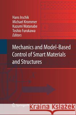 Mechanics and Model-Based Control of Smart Materials and Structures Hans Irschik Michael Krommer Kazumi Watanabe 9783709119167 Springer