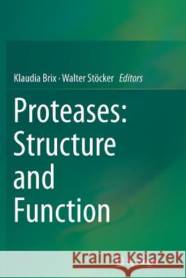 Proteases: Structure and Function Klaudia Brix Walter Stocker 9783709119396 Springer