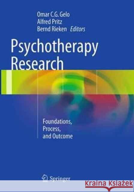 Psychotherapy Research: Foundations, Process, and Outcome Gelo, Omar C. G. 9783709119457 Springer
