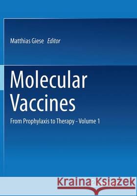 Molecular Vaccines: From Prophylaxis to Therapy - Volume 1 Giese, Matthias 9783709119563 Springer