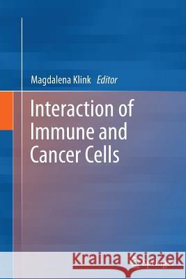 Interaction of Immune and Cancer Cells Magdalena Klink 9783709119648 Springer