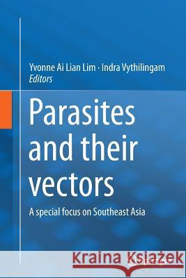 Parasites and Their Vectors: A Special Focus on Southeast Asia Lim, Yvonne Ai Lian 9783709119655 Springer