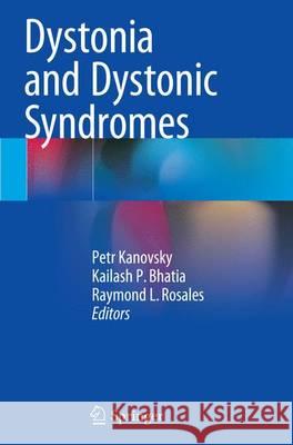 Dystonia and Dystonic Syndromes Petr Kanovsky Kailash P. Bhatia Raymond L. Rosales 9783709119662 Springer