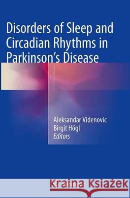 Disorders of Sleep and Circadian Rhythms in Parkinson's Disease Aleksandar Videnovic Birgit Hogl 9783709119730 Springer