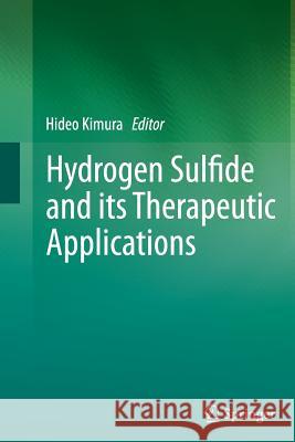 Hydrogen Sulfide and Its Therapeutic Applications Kimura, Hideo 9783709119747 Springer