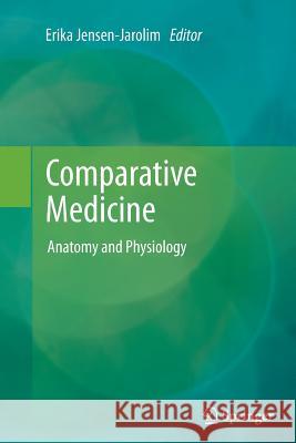 Comparative Medicine: Anatomy and Physiology Jensen-Jarolim, Erika 9783709119778 Springer