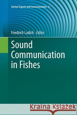 Sound Communication in Fishes Friedrich Ladich 9783709119785 Springer