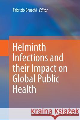 Helminth Infections and Their Impact on Global Public Health Bruschi, Fabrizio 9783709119792 Springer