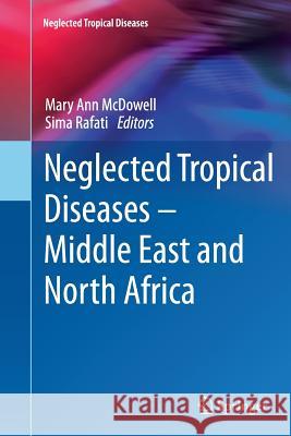 Neglected Tropical Diseases - Middle East and North Africa Mary Ann McDowell Sima Rafati 9783709119839 Springer