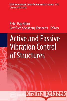 Active and Passive Vibration Control of Structures Peter Hagedorn Gottfried Spelsberg-Korspeter Peter Hagedorn 9783709119945 Springer