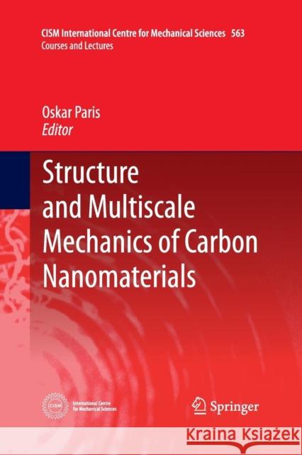 Structure and Multiscale Mechanics of Carbon Nanomaterials Oskar Paris 9783709119983