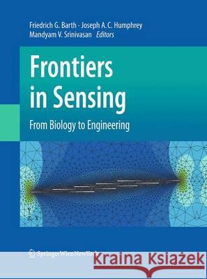 Frontiers in Sensing: From Biology to Engineering Barth, Friedrich G. 9783709120040 Springer