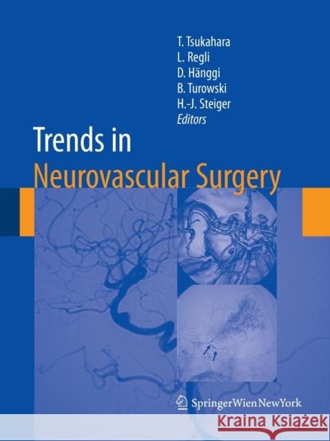 Trends in Neurovascular Surgery Tetsuya Tsukahara Luca Regli Daniel Hanggi 9783709120118 Springer