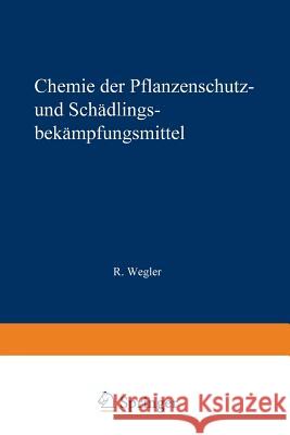 Chemie Der Pflanzenschutz- Und Schädlingsbekämpfungsmittel: Band 2: Fungizide - Herbizide - Natürliche - Pflanzenwuchsstoffe - Rückstandsprobleme Wegler, Richard 9783709120286