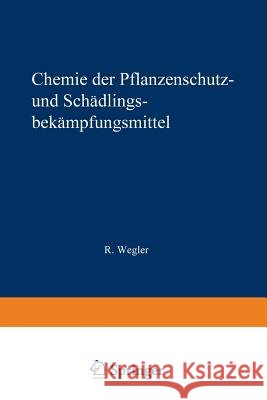 Chemie Der Pflanzenschutz- Und Schädlingsbekämpfungsmittel: Band 2: Fungizide - Herbizide - Natürliche - Pflanzenwuchsstoffe - Rückstandsprobleme Wegler, Richard 9783709120286 Springer