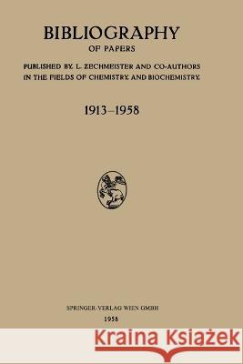 Bibliography of Papers: 1913-1958 L?szl? K?roly Ernő. Zechmeister 9783709120330